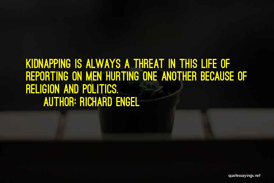 Hurting One Another Quotes By Richard Engel