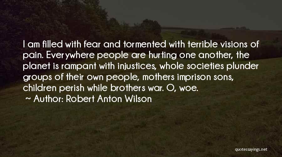 Hurting One Another Quotes By Robert Anton Wilson