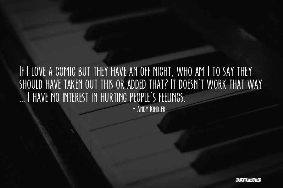 Hurting Others Feelings Quotes By Andy Kindler Hurting Others Feelings Quotes By Andy Kindler