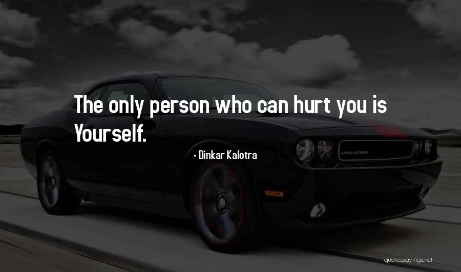 Hurting Others Feelings Quotes By Dinkar Kalotra