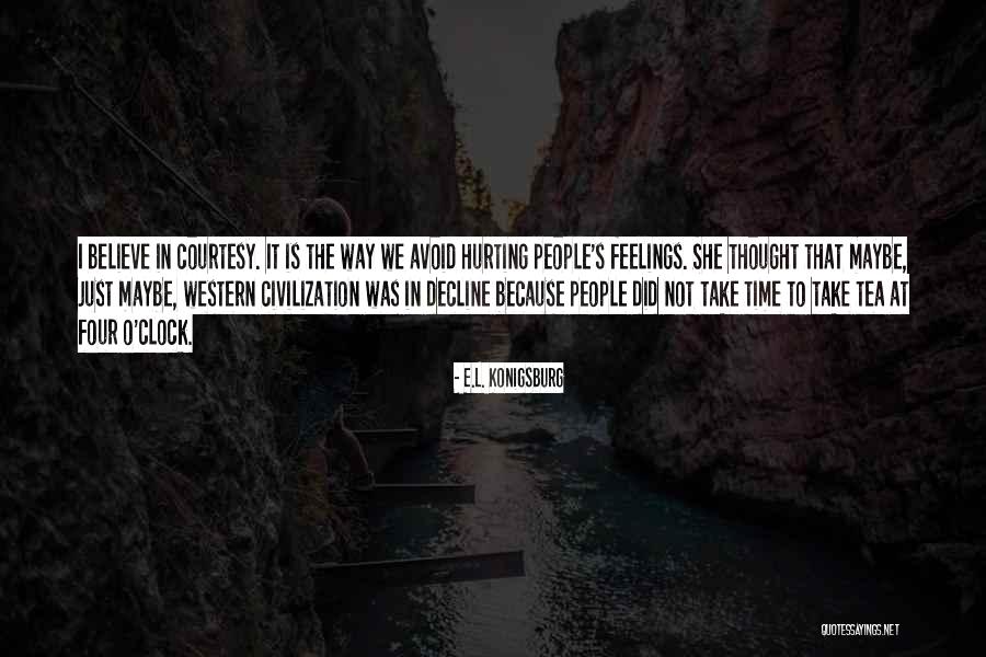 Hurting Others Feelings Quotes By E.L. Konigsburg Hurting Others Feelings Quotes By E.L. Konigsburg