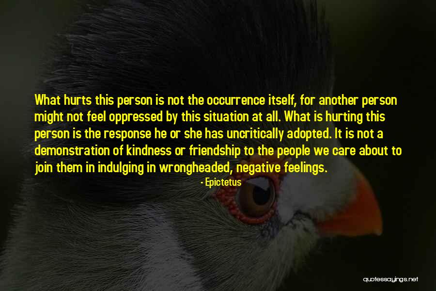 Hurting Others Feelings Quotes By Epictetus Hurting Others Feelings Quotes By Epictetus