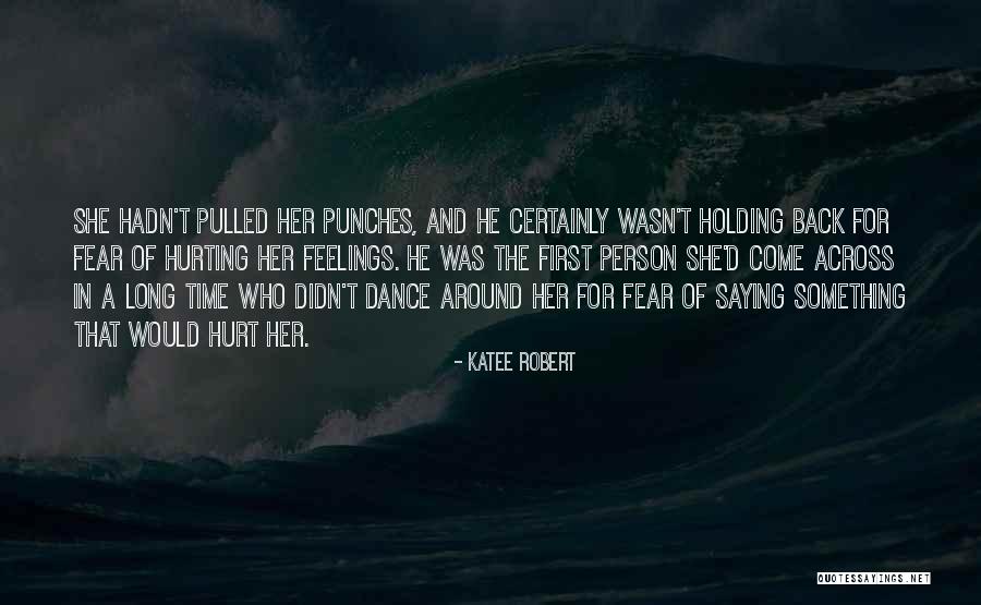Hurting Others Feelings Quotes By Katee Robert Hurting Others Feelings Quotes By Katee Robert