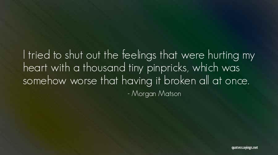 Hurting Others Feelings Quotes By Morgan Matson Hurting Others Feelings Quotes By Morgan Matson