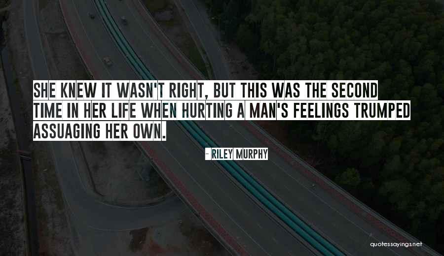 Hurting Others Feelings Quotes By Riley Murphy Hurting Others Feelings Quotes By Riley Murphy