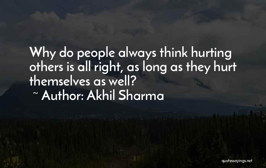 Hurting Others Quotes By Akhil Sharma