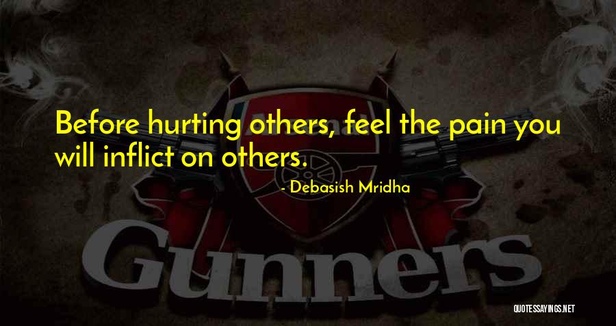 Hurting Others Quotes By Debasish Mridha