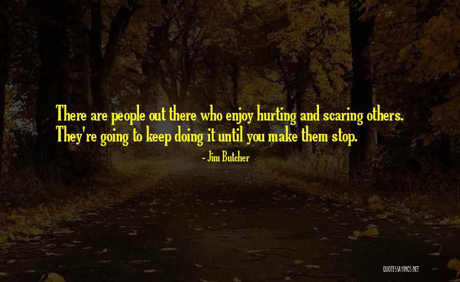 Hurting Others Quotes By Jim Butcher