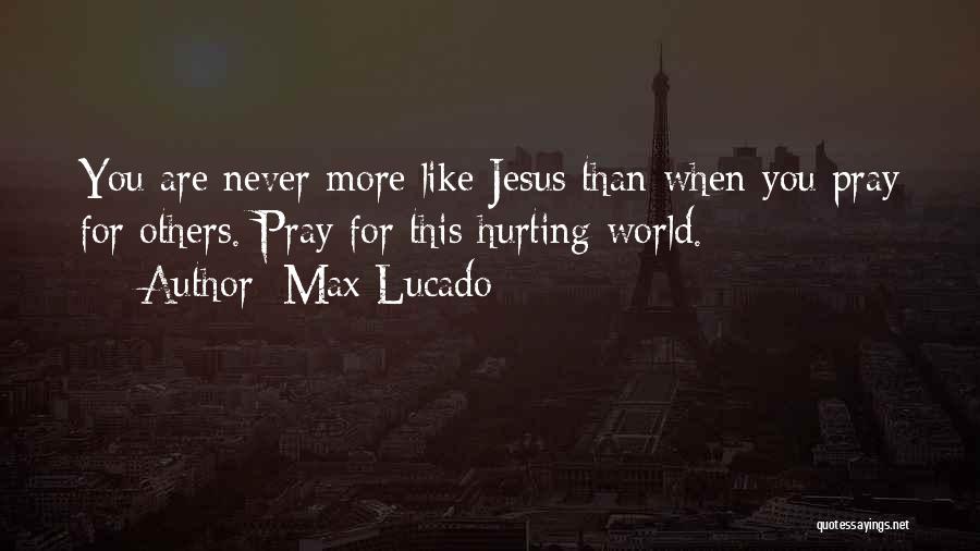 Hurting Others Quotes By Max Lucado