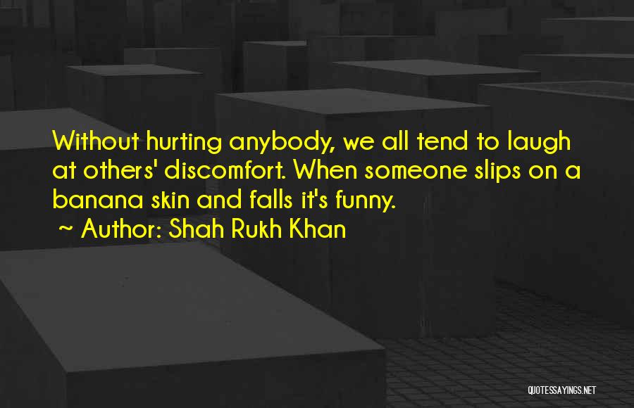 Hurting Others Quotes By Shah Rukh Khan