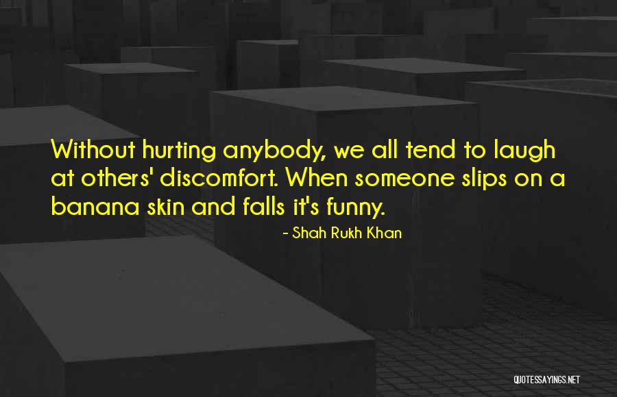 Hurting Others Quotes By Shah Rukh Khan