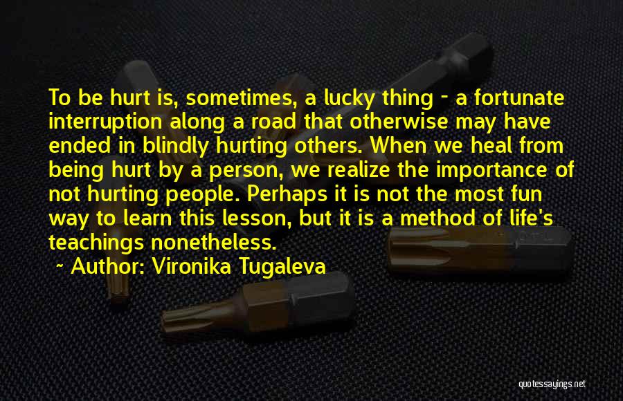 Hurting Others Quotes By Vironika Tugaleva