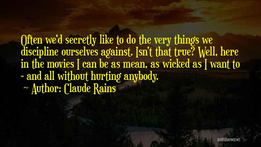 Hurting Secretly Quotes By Claude Rains