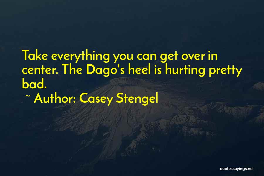 Hurting So Bad Quotes By Casey Stengel