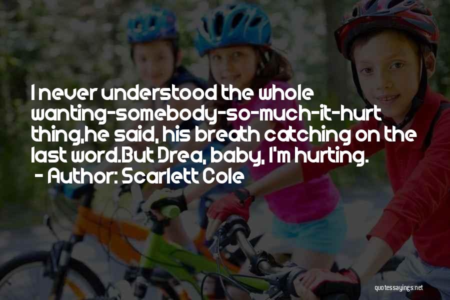 Hurting So Much Quotes By Scarlett Cole