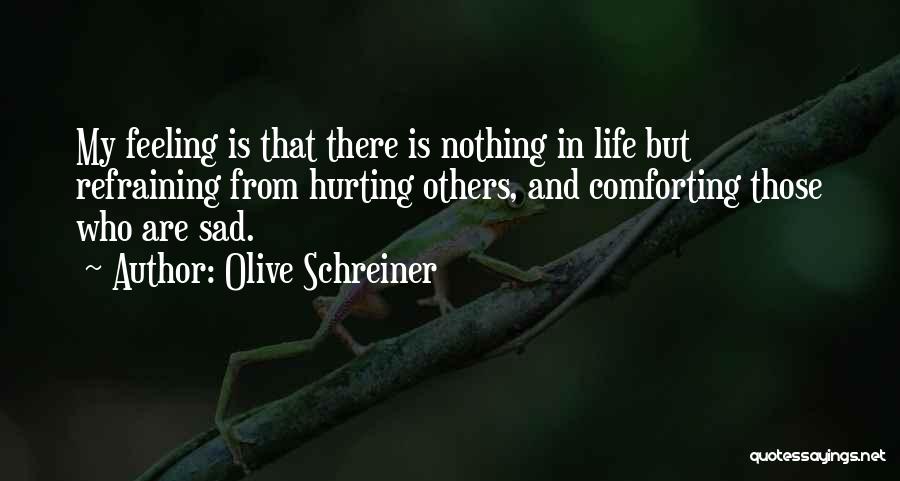 Hurting Someone On Purpose Quotes By Olive Schreiner