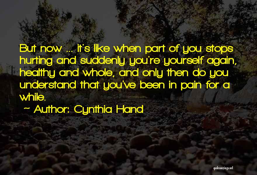 Hurting Someone Over And Over Quotes By Cynthia Hand
