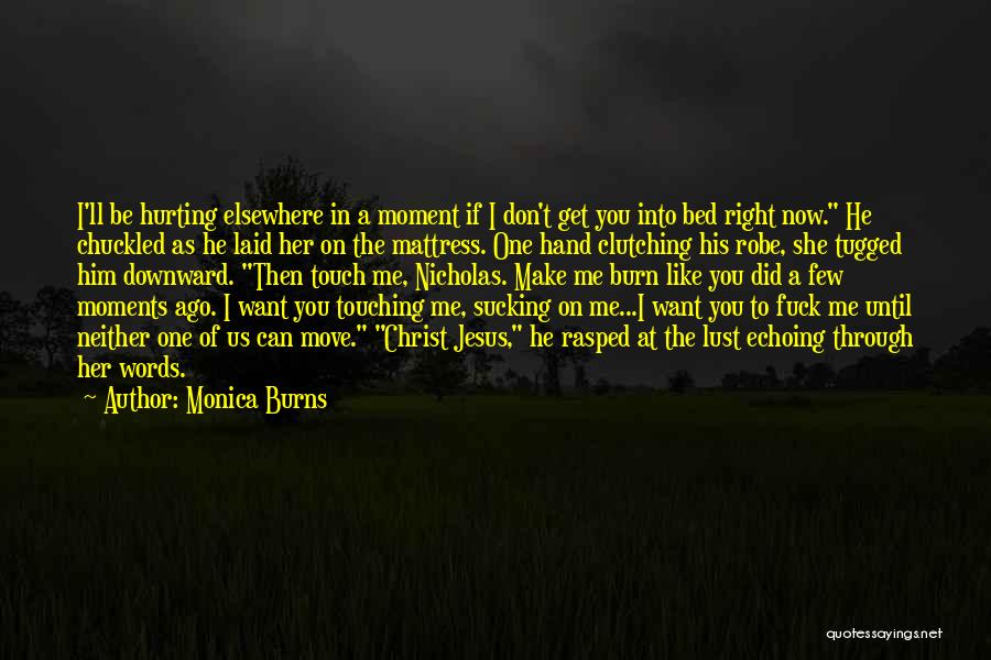 Hurting Someone With Your Words Quotes By Monica Burns
