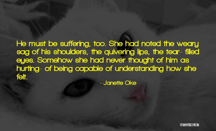 Hurting Someone You Love And Being Sorry Quotes By Janette Oke Hurting Someone You Love And Being Sorry Quotes By Janette Oke