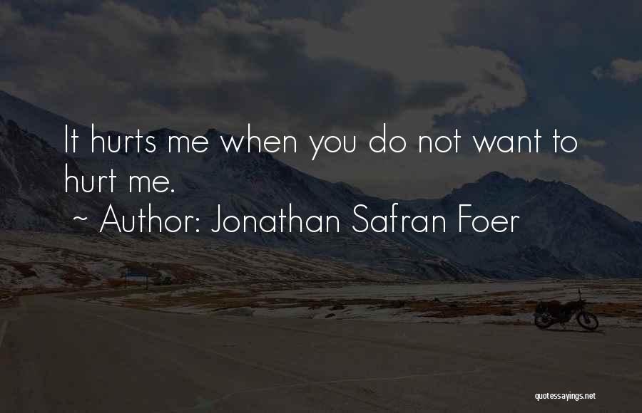 Hurting Someone You Love Quotes By Jonathan Safran Foer