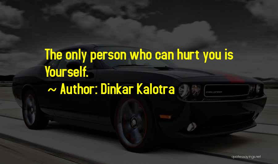 Hurting Someone's Feelings Quotes By Dinkar Kalotra