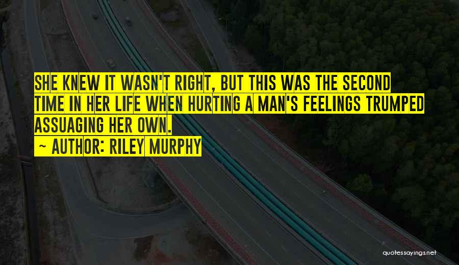 Hurting Someone's Feelings Quotes By Riley Murphy