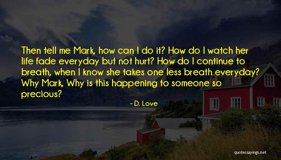 Hurting The Love Of Your Life Quotes By D. Love Hurting The Love Of Your Life Quotes By D. Love