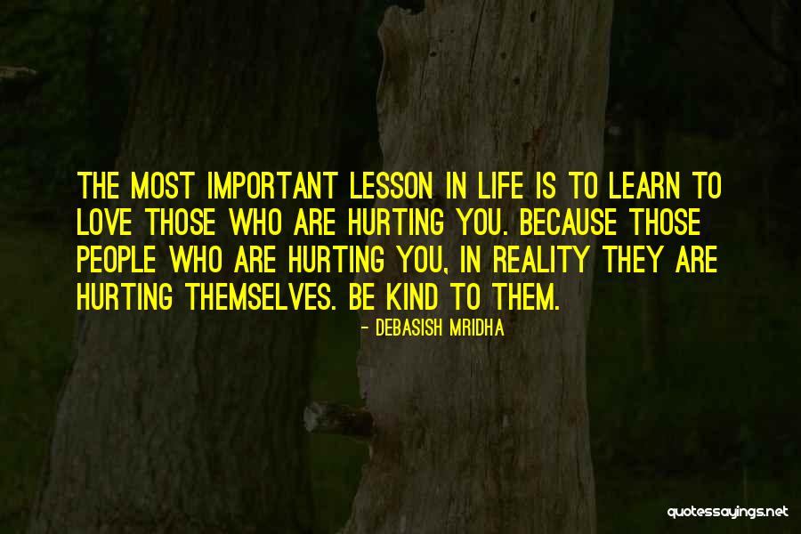 Hurting The Love Of Your Life Quotes By Debasish Mridha Hurting The Love Of Your Life Quotes By Debasish Mridha
