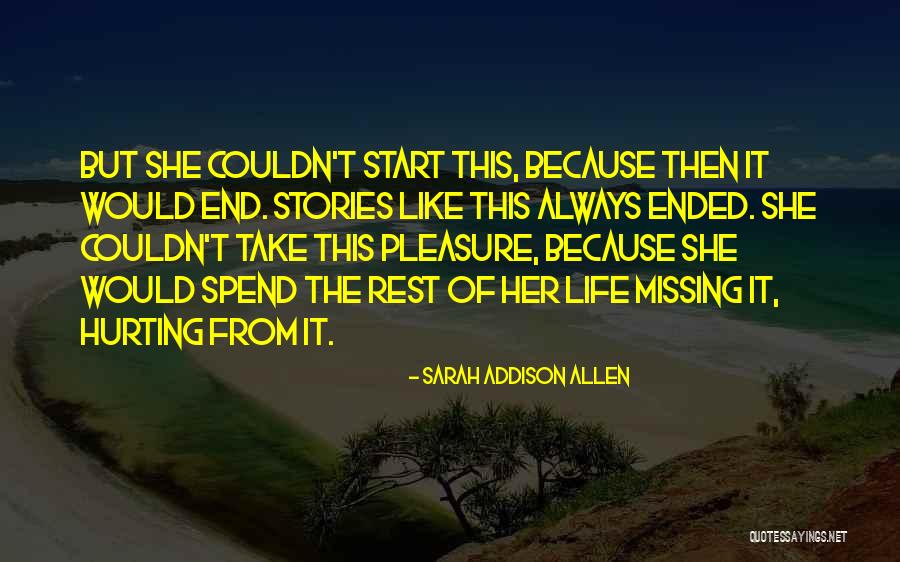Hurting The Love Of Your Life Quotes By Sarah Addison Allen Hurting The Love Of Your Life Quotes By Sarah Addison Allen