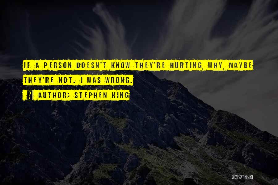 Hurting The Wrong Person Quotes By Stephen King