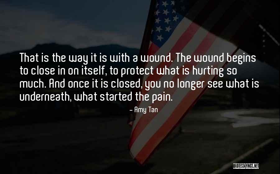 Hurting Those Close To You Quotes By Amy Tan Hurting Those Close To You Quotes By Amy Tan