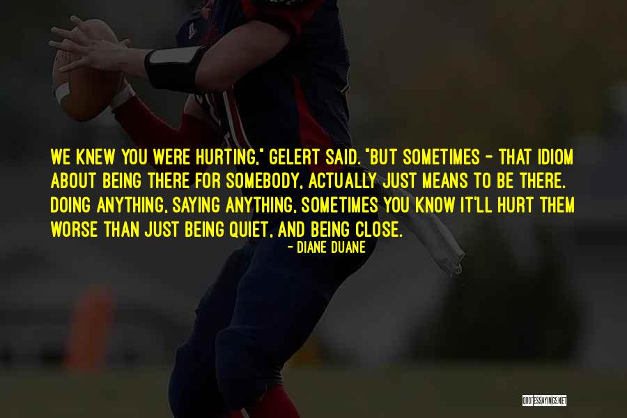 Hurting Those Close To You Quotes By Diane Duane Hurting Those Close To You Quotes By Diane Duane
