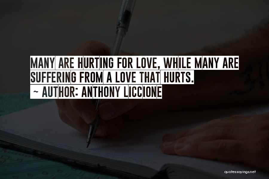 Hurting Those Who Love You Quotes By Anthony Liccione