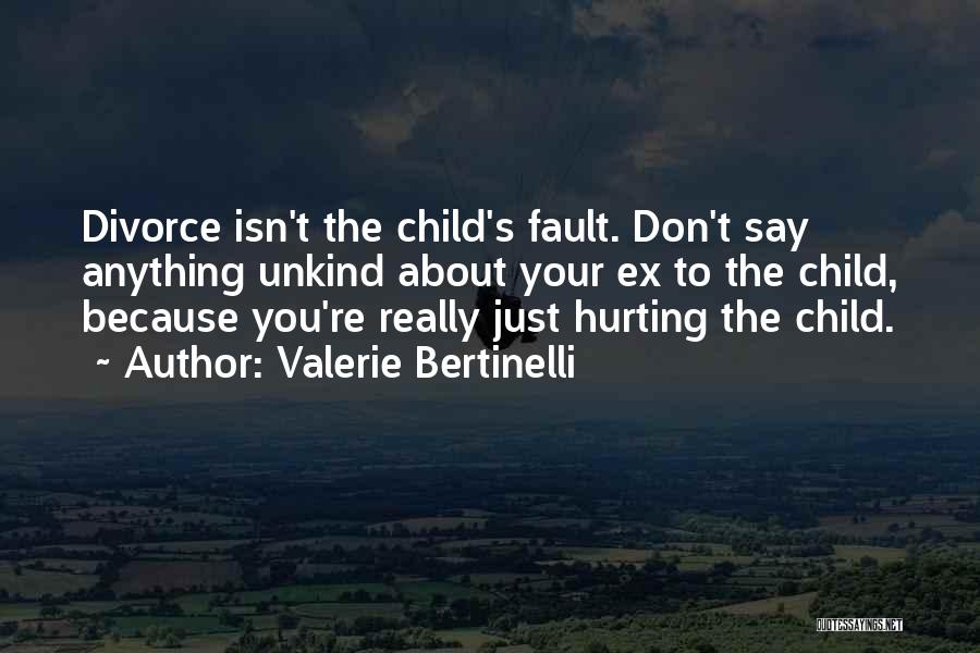 Hurting Your Child Quotes By Valerie Bertinelli