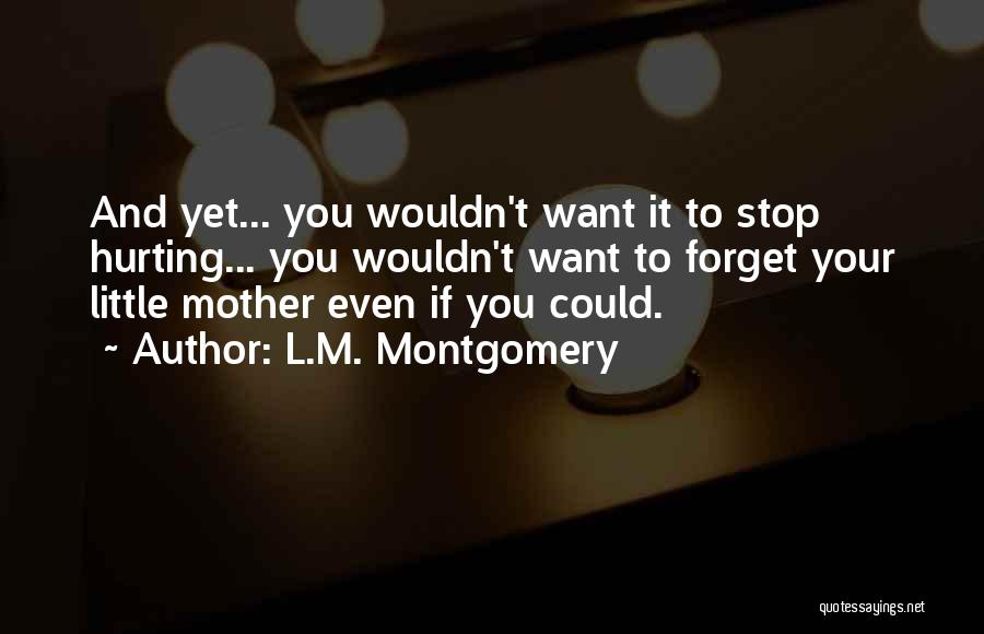 Hurting Your Mother Quotes By L.M. Montgomery