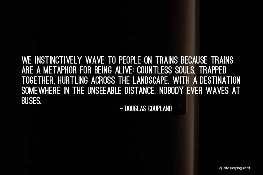 Hurtling Quotes By Douglas Coupland Hurtling Quotes By Douglas Coupland
