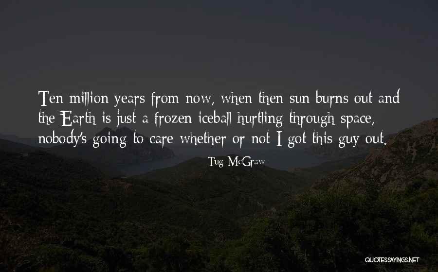 Hurtling Quotes By Tug McGraw Hurtling Quotes By Tug McGraw