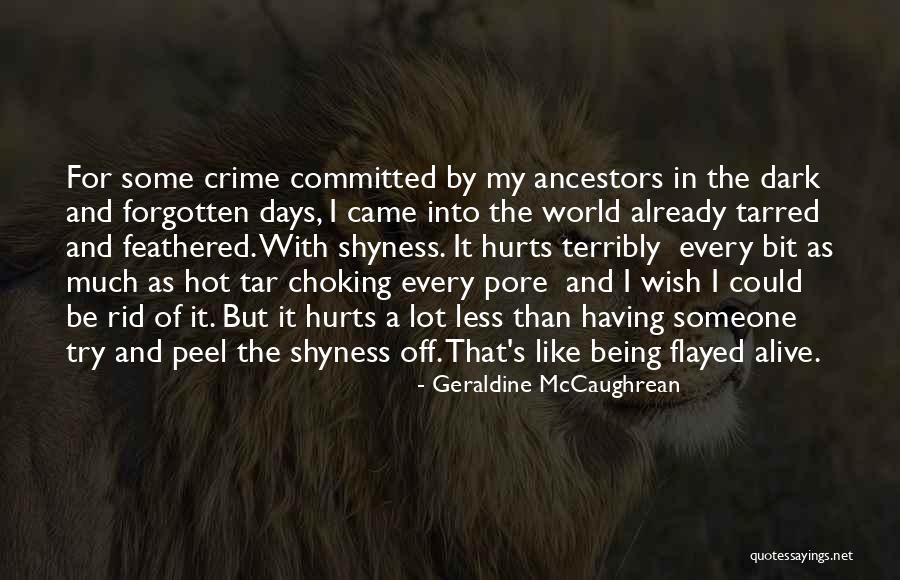 Hurts A Lot Quotes By Geraldine McCaughrean Hurts A Lot Quotes By Geraldine McCaughrean