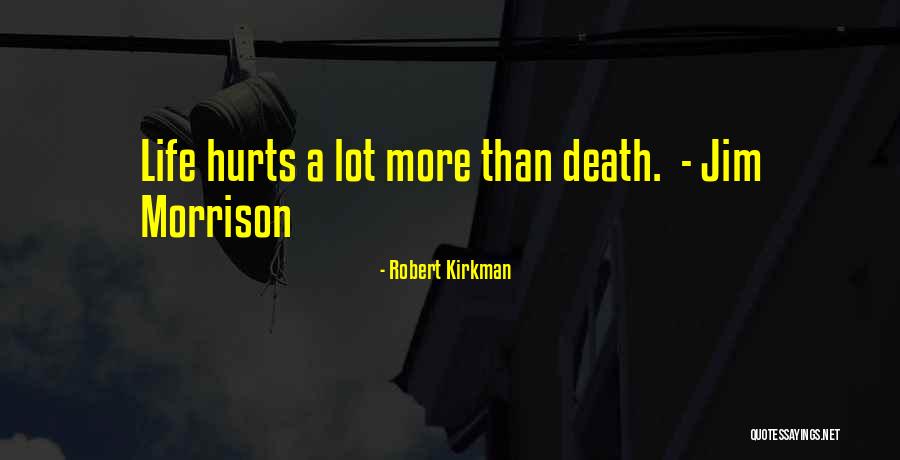 Hurts A Lot Quotes By Robert Kirkman Hurts A Lot Quotes By Robert Kirkman