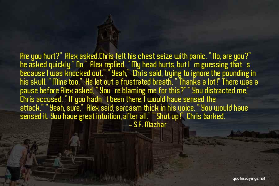 Hurts A Lot Quotes By S.F. Mazhar Hurts A Lot Quotes By S.F. Mazhar