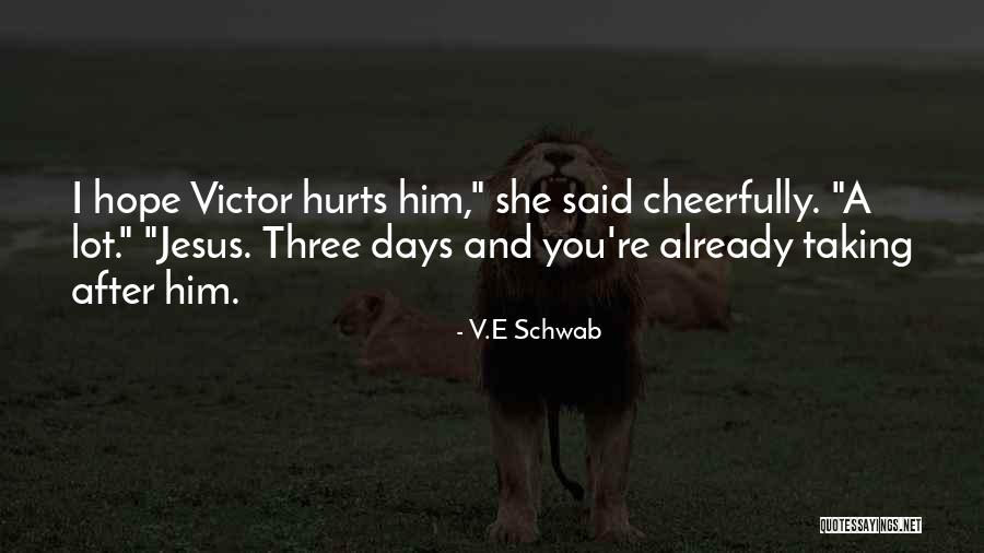 Hurts A Lot Quotes By V.E Schwab Hurts A Lot Quotes By V.E Schwab