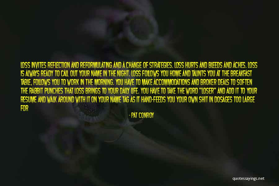 Hurts But You Have To Turn Quotes By Pat Conroy Hurts But You Have To Turn Quotes By Pat Conroy