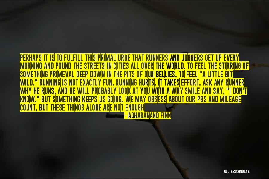 Hurts Feeling Quotes By Adharanand Finn Hurts Feeling Quotes By Adharanand Finn