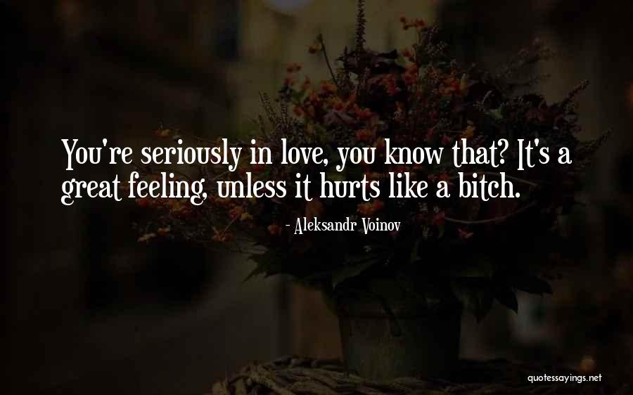 Hurts Feeling Quotes By Aleksandr Voinov Hurts Feeling Quotes By Aleksandr Voinov