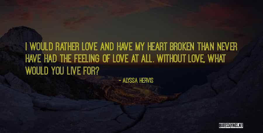 Hurts Feeling Quotes By Alyssa Hervis Hurts Feeling Quotes By Alyssa Hervis