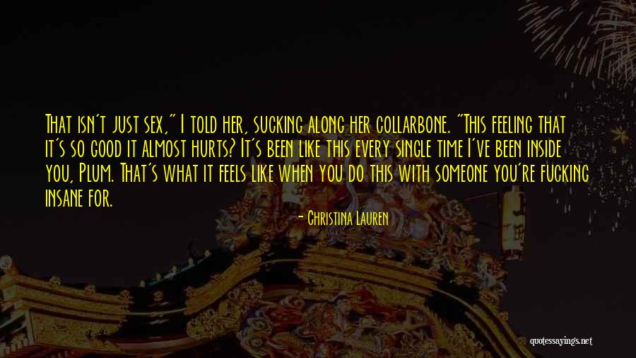 Hurts Feeling Quotes By Christina Lauren Hurts Feeling Quotes By Christina Lauren
