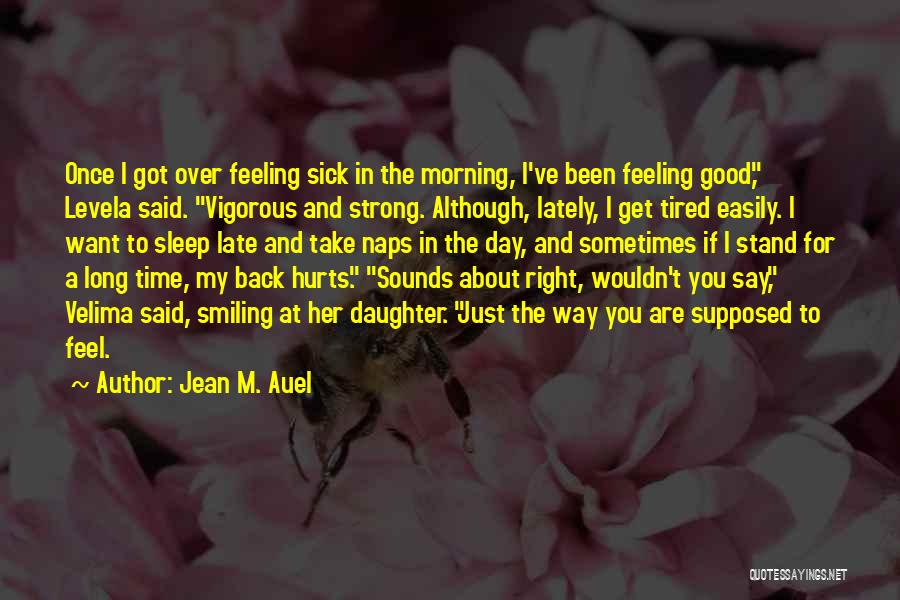 Hurts Feeling Quotes By Jean M. Auel
