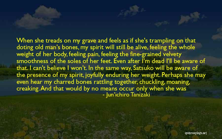 Hurts Feeling Quotes By Jun'ichiro Tanizaki Hurts Feeling Quotes By Jun'ichiro Tanizaki