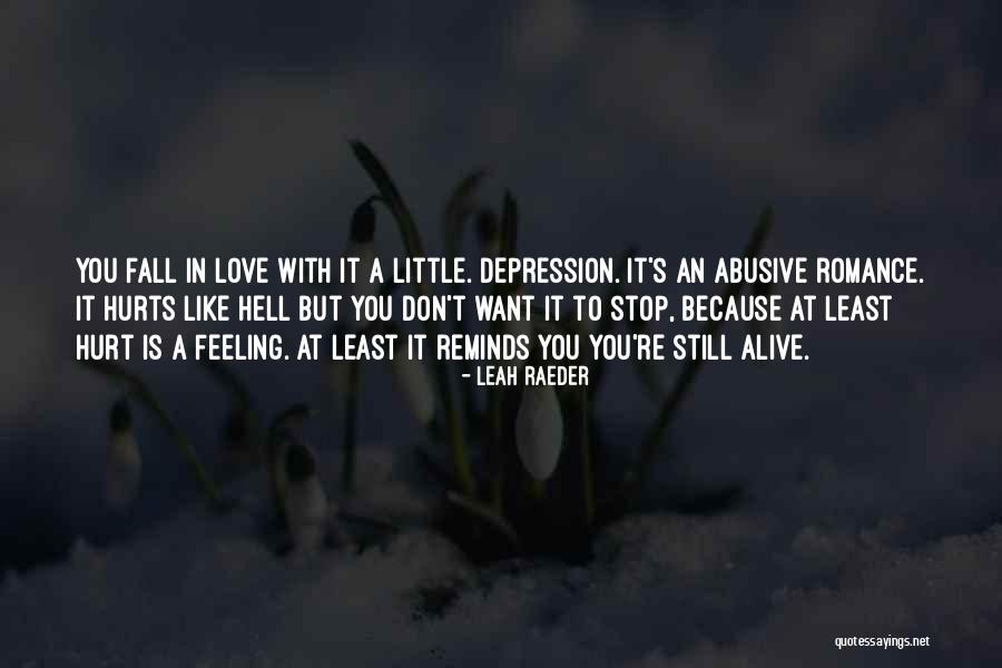 Hurts Feeling Quotes By Leah Raeder Hurts Feeling Quotes By Leah Raeder