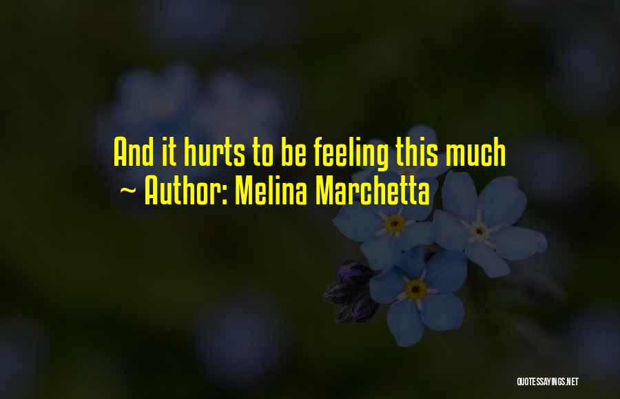 Hurts Feeling Quotes By Melina Marchetta